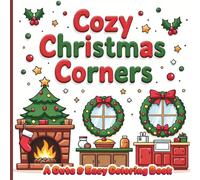 Cozy Christmas Corners: A Cute & Easy Coloring Book: 50 Easy Coloring Pages with Cute Kawaii scenes for kids
