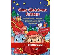 COZY CHRISTMAS CRITTERS: A GIFTABLE WINTER COLORING & ACTIVITY BOOK OF FESTIVE ANIMALS, FAMILY TRADITIONS AND HOLIDAY FUN