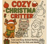 Cozy Christmas Critters: Cute and Easy Animal Holiday Coloring Fun for Kids and Adults