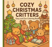 COZY CHRISTMAS CRITTERS: EASY & FUN COLORING BOOK (COZY COLORING BOOK SERIES)