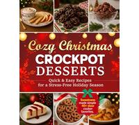Cozy Christmas Crockpot Desserts: Quick & Easy Recipes For A Stress-Free Holiday Season