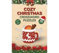 Cozy Christmas Crossword Puzzles for Adults and Teens: Chill Puzzles for Magic Holidays and Family Time with Easy to Read Print about Christmas | 6x9 inches, 100 pages, 50 puzzles | Gift for Holidays