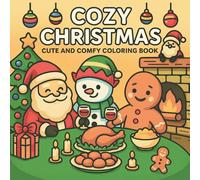 Cozy Christmas: Cute And Comfy Coloring Book For Adult, Teen And Kids