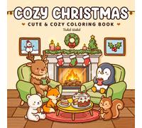 Cozy Christmas: Cute & Cozy Coloring Book for Kids with Adorable Christmas Animals, Festive Scenes & Easy Coloring