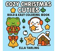 Cozy Christmas Cuties: Bold & Easy Coloring Book with Cute Holiday Characters & Winter Treats for Kids & Adults (Cozy Christmas Cuties Collection)