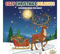 Cozy Christmas Delights: Adult Coloring Book with Reindeer, Sleighs & Peaceful Winter Nights