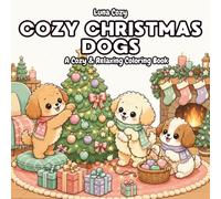 Cozy Christmas Dogs Coloring Book: A Bold and Easy Holiday Coloring Book for Adults and Teens with Playful Puppies, Stockings, Cookies and First Snow (Cozy Friends Coloring Series)