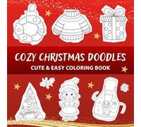 Cozy Christmas Doodles. Cute & Easy Holiday Coloring Book: Easy Holiday Coloring for a Peaceful Mind (Cute Christmas Coloring Book)