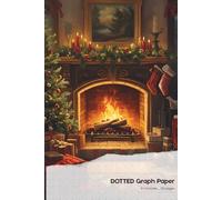 Cozy Christmas Dotted Notebook - 6 x 9 inches, 120 Pages: Festive Dot Grid Journal with Fireplace and Christmas Tree Cover | Holiday Bullet Notebook for Winter Writing, Planning & Journaling