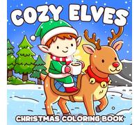Cozy Christmas Elves Coloring Book: Cute Winter Coloring Pages with Festive Elf Friends, Cozy Holiday Scenes & Festive Fun for Kids, Adults Relaxation