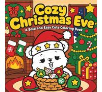 Cozy Christmas Eve: 50 Bold and Easy Coloring Book for Adults Featuring Santa, Stockings, Cocoa, Fireplaces and Warm Holiday Home Scenes