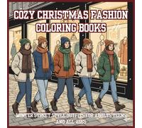Cozy Christmas Fashion Coloring Book Winter Street Style Outfits for Adults, Teens, and All Ages: stylish winter outfits, cozy street looks, and holiday fashion vibes