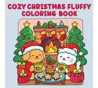 Cozy Christmas Fluffy Coloring Book: Winter Coloring Book for Adults And Teens Featuring Cozy and Hygge Holiday Scenes with Cute Animal Characters