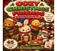 Cozy Christmas Friends: A Cozy Coloring Book with 45 Bold & Easy Holiday Designs (Cozy Friends Collection)