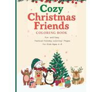 Cozy Christmas Friends Coloring Book: Fun and Easy Holiday Coloring Pages for Kids Ages 4-8 | Cute Winter Animals, Warm Cocoa, and Happy Moments to Color