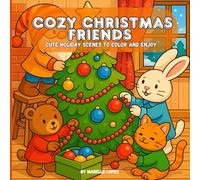 Cozy Christmas Friends - Cute Holiday Coloring Book for Kids: Adorable Winter Scenes with Santa, Elves, and Sweet Christmas Moments to Color and Enjoy