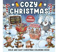 Cozy Christmas Gift: Bold And Easy Coloring Book For Kids And Adults: Featuring 50 Cozy Activities, Cute Christmas Characters, Snowmans, Gnomes, Santa Claus And Christmas Items Designs.
