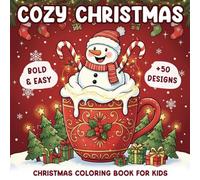 Cozy Christmas Gift: Bold And Easy Coloring Book For Kids Featuring 52 Cozy Activities, Cute Christmas Characters, Snowmans, Gnomes, Santa Claus And Christmas Items Designs.