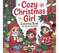 Cozy Christmas Girl Coloring Book for Adults and Kids: A Heartwarming Holiday Illustrations for Adults and Kids with Festive Scenes, Winter Charm, and Relaxing Designs.