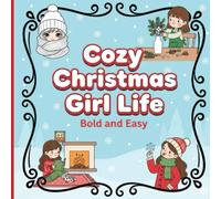 Cozy Christmas Girl Life: A Bold and Easy Coloring Book Featuring Cute Holiday Routines, Winter Baking, and Relaxing Self-Care Moments