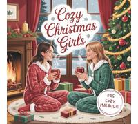 Cozy Christmas Girls - Cozy Winter Coloring Book for Teens & Adults: Hygge-Weihnachtsmomente zum Ausmalen - voller Freundschaft, Winterzauber & Cozy Vibes