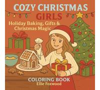 Cozy Christmas Girls: Holiday Baking, Gifts & Cozy Christmas Magic Coloring Book for Kids, Teens & Adults (Cozy Christmas Girls - Holiday Coloring Journey)