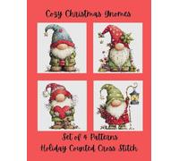 Cozy Christmas Gnomes: Set of 4 Holiday Counted Cross Stitch Patterns