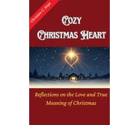 Cozy Christmas Heart: Reflections on the Love and True Meaning of Christmas