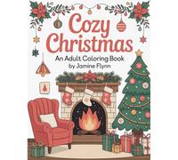 Cozy Christmas - Heartwarming Winter Moments to Relax and Unwind - Soothe Stress, Inspire Joy, and Calm Your Mind: An Adult Colouring Book with Amazing 50 Illustrations - Large Print