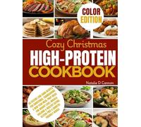 COZY CHRISTMAS HIGH-PROTEIN COOKBOOK: 50Festive LowCarb Recipes for Christmas,Thanksgiving&NewYear Meal Prep Ideas for Weight Loss,Muscle Building&Healthy Eating,GluteenFree&Diabetic Friendly dishes