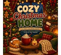Cozy Christmas Home: A Cozy Coloring Book of Simple Christmas Moments to Relax and Unwind (Cozy Christmas Collection)