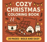 Cozy Christmas Home Coloring Book - Bold & Easy Pages: Cozy Holiday Decor, Treats, and Drinks for Calm Coloring Time