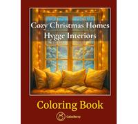 Cozy Christmas Homes - Hygge Interiors: Winter Holiday Retreat Coloring Book with Decors, Fireplace Scenes, Festive Kitchens & Snowy Views