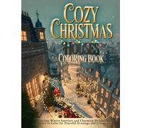 Cozy Christmas Houses Coloring Book: Relaxing Winter Interiors and Charming Holiday Town Scenes to Color for Peaceful Evenings and Creative Joy (Relaxing Winter Coloring Scenes)
