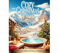 Cozy Christmas Houses Coloring Book: Relaxing Winter Interiors and Festive Town Scenes to Color for Calm Holiday Evenings and Peaceful Creative Escape (Relaxing Winter Coloring Scenes)