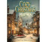 Cozy Christmas Houses Coloring Book: Relaxing Winter Village Scenes to Color - Festive Homes, Cozy Interiors & Holiday Cheer (Relaxing Winter Coloring Scenes)