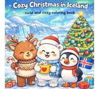 Cozy Christmas in Iceland: Cute and Cozy Coloring Book for Adults and Teens Featuring Cute Animals, Cute Designs for Relaxation, Easy Coloring (Traveling Furry Buddies)