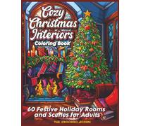 Cozy Christmas Interiors Coloring Book: 60 Festive Holiday Rooms and Scenes for Adults (The Cozy Corner Interiors Collection)