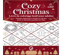 Cozy Christmas - Livre De Coloriage Festif Pour Adultes: Livre de Relaxation pour Adultes Dessins Audacieux et Faciles à Colorier pour se Détendre ... de Noël grand format Pour robotique