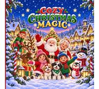 Cozy Christmas Magic ~ A Festive Holiday Coloring Adventure for Kids Ages 5-10 | 40 unique images: Featuring Santa, Elves, Reindeer, Winter Animals, Snowy Activities & Family Fun