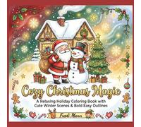 Cozy Christmas Magic: A Relaxing Holiday Coloring Book with Cute Winter Scenes & Bold Easy Outlines