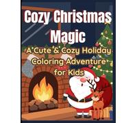 Cozy Christmas Magic: Bold and Easy Holiday Pages for Kids, Adults, Teens & Toddlers: Magical Christmas Coloring Fun with Santa, Elves, Animals, Trees, Treats & Cozy Scenes