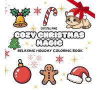 Cozy Christmas Magic: Relaxing Holiday Coloring Book - Adorable Christmas Objects and Cozy Animals, Bold & Easy Designs for Stress Relief