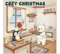 Cozy Christmas Målarbok: Målarbok för Vuxna och Barn: Mysiga Djur, Julbak, och Vintermotiv för Avkoppling och Stresslindring