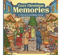 Cozy Christmas Memories: A Vintage Coloring Book: Victorian Era, Edwardian Elegance, and Old-Fashioned Holiday Scenes for Relaxation and Creative Expression