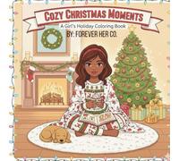 Cozy Christmas Moments: A Girl’s Holiday Coloring Book: Bold & Easy Cozy Scenes for Relaxation, Self-Care, and Holiday Joy