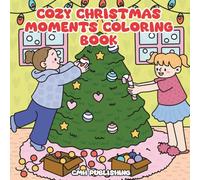 Cozy Christmas Moments Coloring Book: 30 Hand-Drawn Holiday Scenes with Santa, Elves, and Family Fun for Adults and Teens (Cute Life)