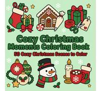 Cozy Christmas Moments Coloring Book: A Bold and Easy Coloring Book for Adults & Teens Featuring Cozy Holiday Scenes, Christmas Baking, Gift Wrapping, and Winter Fun