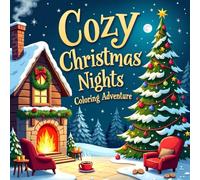 Cozy Christmas Nights Coloring Adventure: 50 Mindful Illustrations Featuring Fireplaces, Moonlit Snow, Candles & Cozy Holiday Moments for Stress Relief