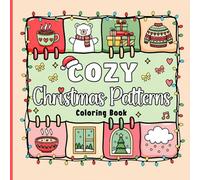 Cozy Christmas Patterns Coloring Book: Cute and Cozy Festive Designs for Adults, Teens, Seniors and Kids for Relaxation